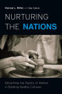 Nurturing the Nations: Reclaiming the Dignity of Women in Building Healthy Cultures