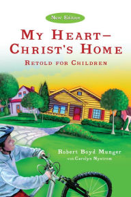 Title: My Heart--Christ's Home Retold for Children, Author: Robert Boyd Munger