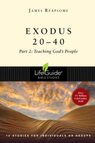 Title: Exodus 20-40: Part 2: Teaching God's People, Author: James W. Reapsome