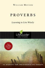 Title: Proverbs: Learning to Live Wisely, Author: William Mouser