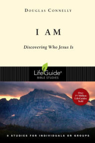 Title: I Am: Discovering Who Jesus Is, Author: Douglas Connelly