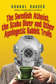 Title: The Swedish Atheist, the Scuba Diver and Other Apologetic Rabbit Trails, Author: Randal Rauser