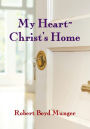 My Heart--Christ's Home