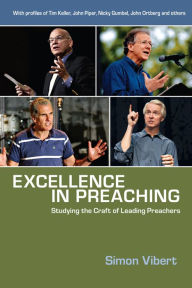 Title: Excellence in Preaching: Studying the Craft of Leading Preachers, Author: Simon Vibert