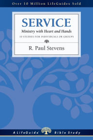 Title: Service: Ministry with Heart and Hands, Author: R. Paul Stevens