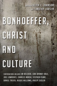 Title: Bonhoeffer, Christ and Culture, Author: Keith L. Johnson