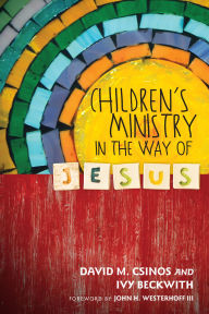 Title: Children's Ministry in the Way of Jesus, Author: David M. Csinos