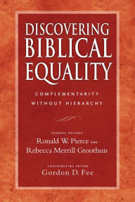 Title: Discovering Biblical Equality: Complementarity Without Hierarchy, Author: Gordon D. Fee