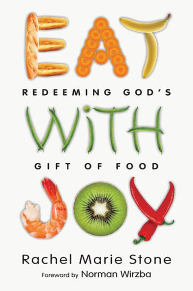 Eat with Joy: Redeeming God's Gift of Food