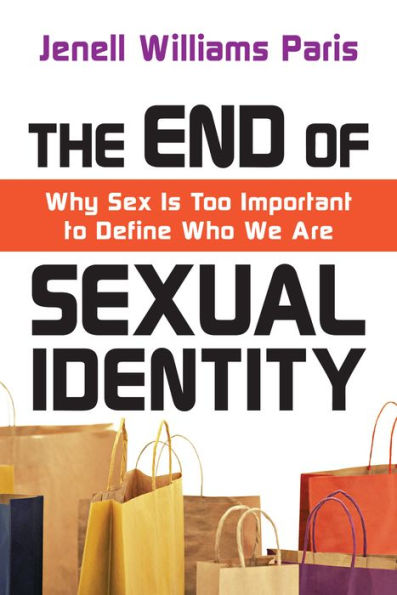 The End of Sexual Identity: Why Sex Is Too Important to Define Who We Are