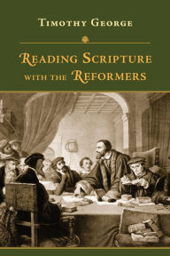 Title: Reading Scripture with the Reformers, Author: Timothy George