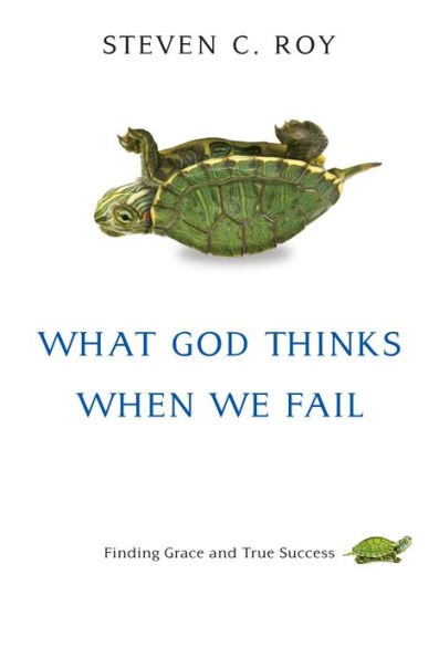 What God Thinks When We Fail: Finding Grace and True Success