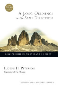 Title: A Long Obedience in the Same Direction: Discipleship in an Instant Society, Author: Eugene H. Peterson