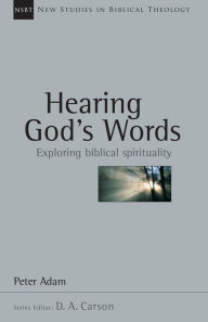 Title: Hearing God's Words: Exploring Biblical Spirituality, Author: Peter Adam