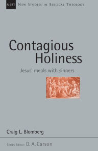 Title: Contagious Holiness: Jesus' Meals with Sinners, Author: Craig L. Blomberg