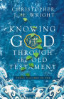 Knowing God Through the Old Testament: Three Volumes in One