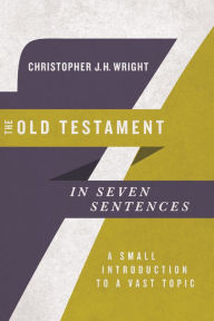 Public domain free ebooks download The Old Testament in Seven Sentences: A Small Introduction to a Vast Topic (English Edition) 9780830873630 ePub MOBI