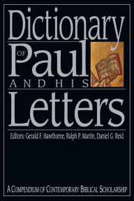 Title: Dictionary of Paul and His Letters: A Compendium of Contemporary Biblical Scholarship, Author: Gerald F. Hawthorne