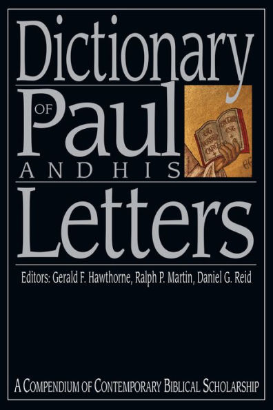 Dictionary of Paul and His Letters: A Compendium of Contemporary Biblical Scholarship