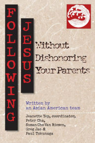 Title: Following Jesus Without Dishonoring Your Parents, Author: Jeanette Yep