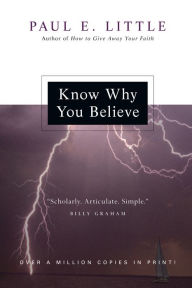 Title: Know Why You Believe, Author: Paul E. Little