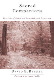 Title: Sacred Companions: The Gift of Spiritual Friendship & Direction, Author: David G. Benner