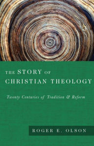 Title: The Story of Christian Theology: Twenty Centuries of Tradition and Reform, Author: Roger E. Olson