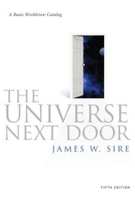 Title: The Universe Next Door: A Basic Worldview Catalog, Author: James W. Sire