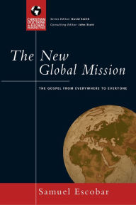 Title: The New Global Mission: The Gospel from Everywhere to Everyone, Author: Samuel Escobar