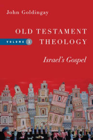 Title: Old Testament Theology: Israel's Gospel, Author: John Goldingay