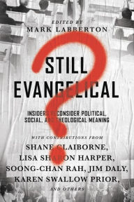 Title: Still Evangelical?: Insiders Reconsider Political, Social, and Theological Meaning, Author: Shane Claiborne