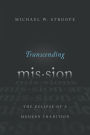 Transcending Mission: The Eclipse of a Modern Tradition