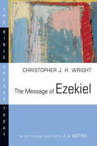 Title: The Message of Ezekiel: A New Heart and a New Spirit, Author: Christopher J.H. Wright