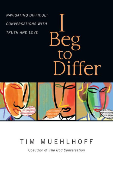 I Beg to Differ: Navigating Difficult Conversations with Truth and Love