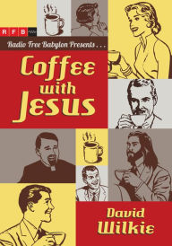 Title: Coffee with Jesus, Author: David Wilkie