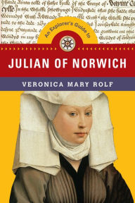 Title: An Explorer's Guide to Julian of Norwich, Author: Veronica Mary Rolf