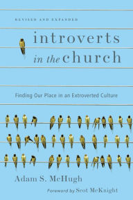 Title: Introverts in the Church: Finding Our Place in an Extroverted Culture, Author: Adam S. McHugh