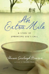 Title: An Extra Mile: A Story of Embracing God's Call, Author: Sharon Garlough Brown