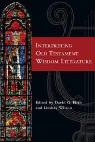 Title: Interpreting Old Testament Wisdom Literature, Author: David G. Firth