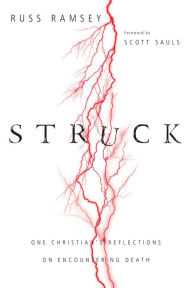 Title: Struck: One Christian's Reflections on Encountering Death, Author: Russ Ramsey