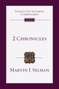 Title: 2 Chronicles: An Introduction and Commentary, Author: Martin J. Selman