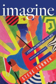 Title: Imagine: A Vision for Christians in the Arts, Author: Steve Turner