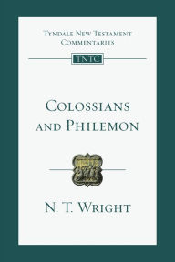 Title: Colossians and Philemon: An Introduction and Commentary, Author: N. T. Wright