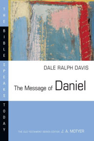 Title: The Message of Daniel, Author: Dale Ralph Davis