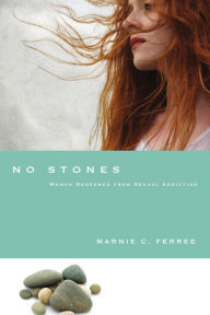 Title: No Stones: Women Redeemed from Sexual Addiction, Author: Marnie C. Ferree