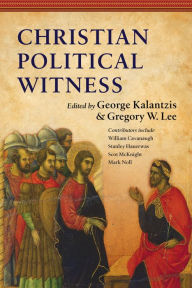 Title: Christian Political Witness, Author: George Kalantzis