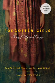 Title: Forgotten Girls: Stories of Hope and Courage, Author: Kay Marshall Strom