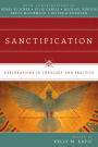 Sanctification: Explorations in Theology and Practice