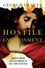 Hostile Environment: Understanding and Responding to Anti-Christian Bias