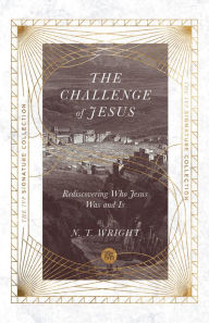 Title: The Challenge of Jesus: Rediscovering Who Jesus Was and Is, Author: N. T. Wright